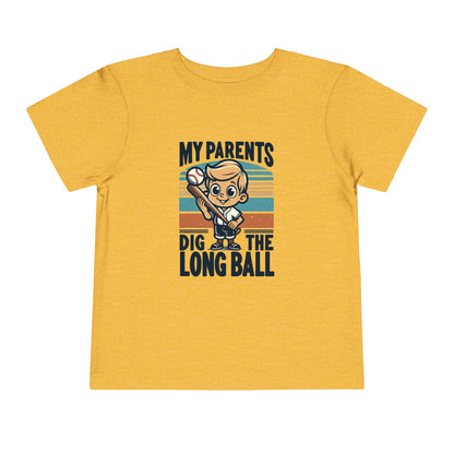 My Parents Dig The Long Ball Toddler T-Shirt