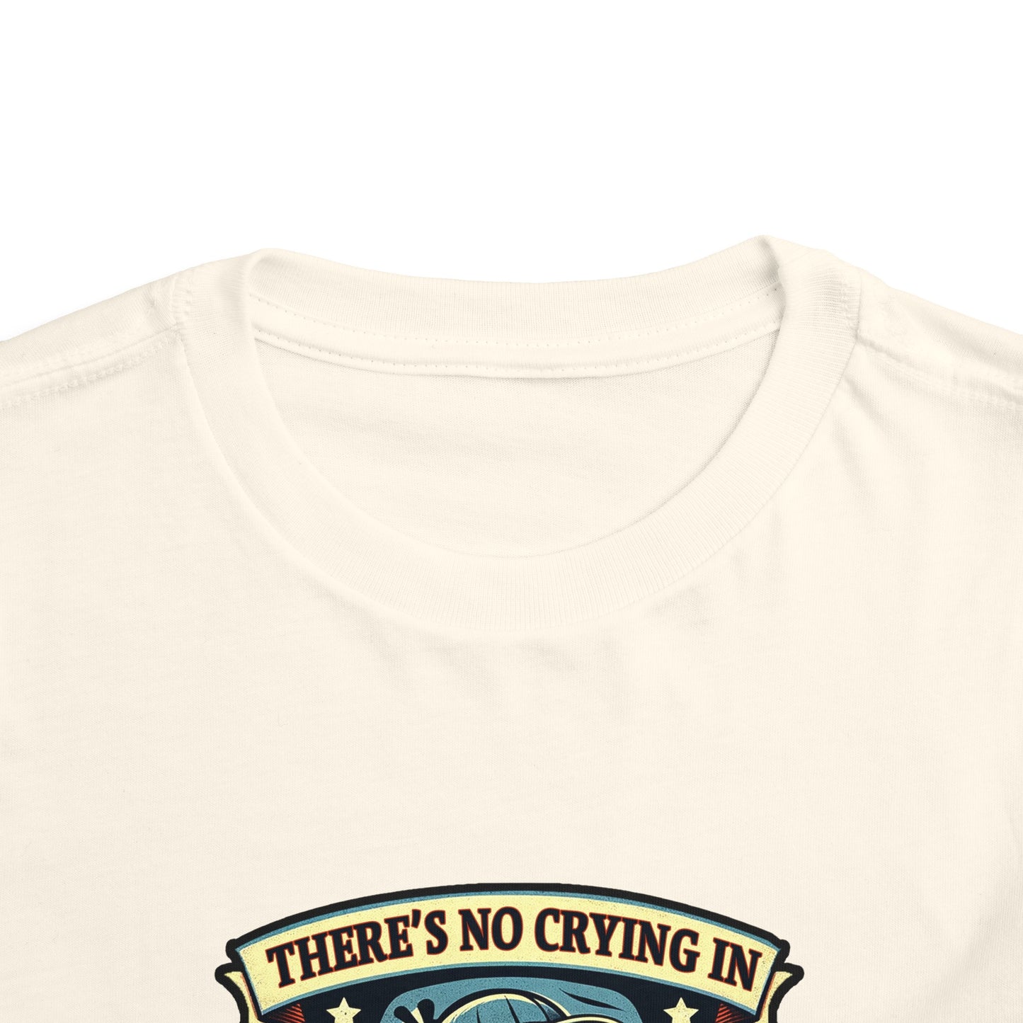 No Crying In Baseball Toddler T-Shirt