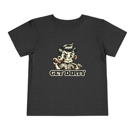 Get Dirty! Toddler T-Shirt