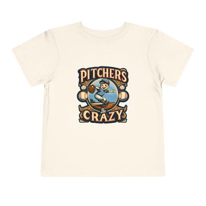 Pitchers Be Crazy Toddler T-Shirt