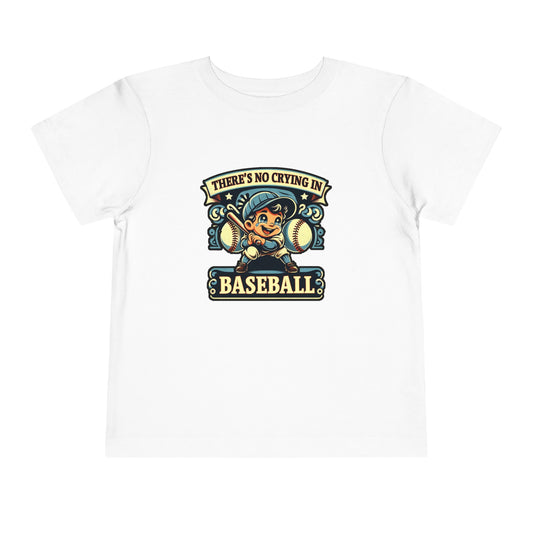 No Crying In Baseball Toddler T-Shirt