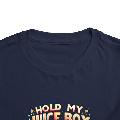 Hold My Juice Box, I'm Up Toddler T-Shirt