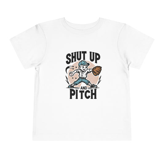 Shut Up And Pitch Toddler T-Shirt