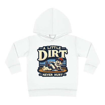 A Little Dirt Never Hurt Toddler Hoodie