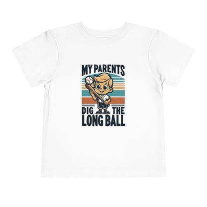 My Parents Dig The Long Ball Toddler T-Shirt