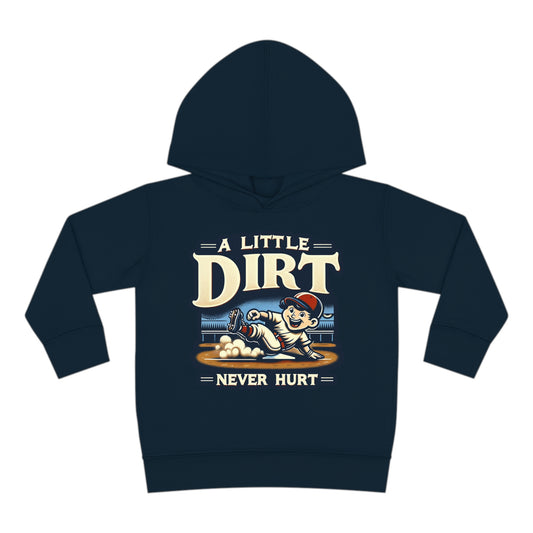 A Little Dirt Never Hurt Toddler Hoodie