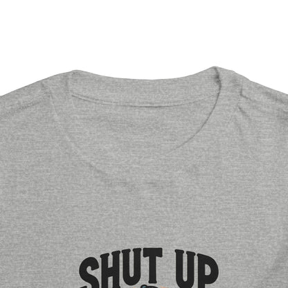 Shut Up And Pitch Toddler T-Shirt