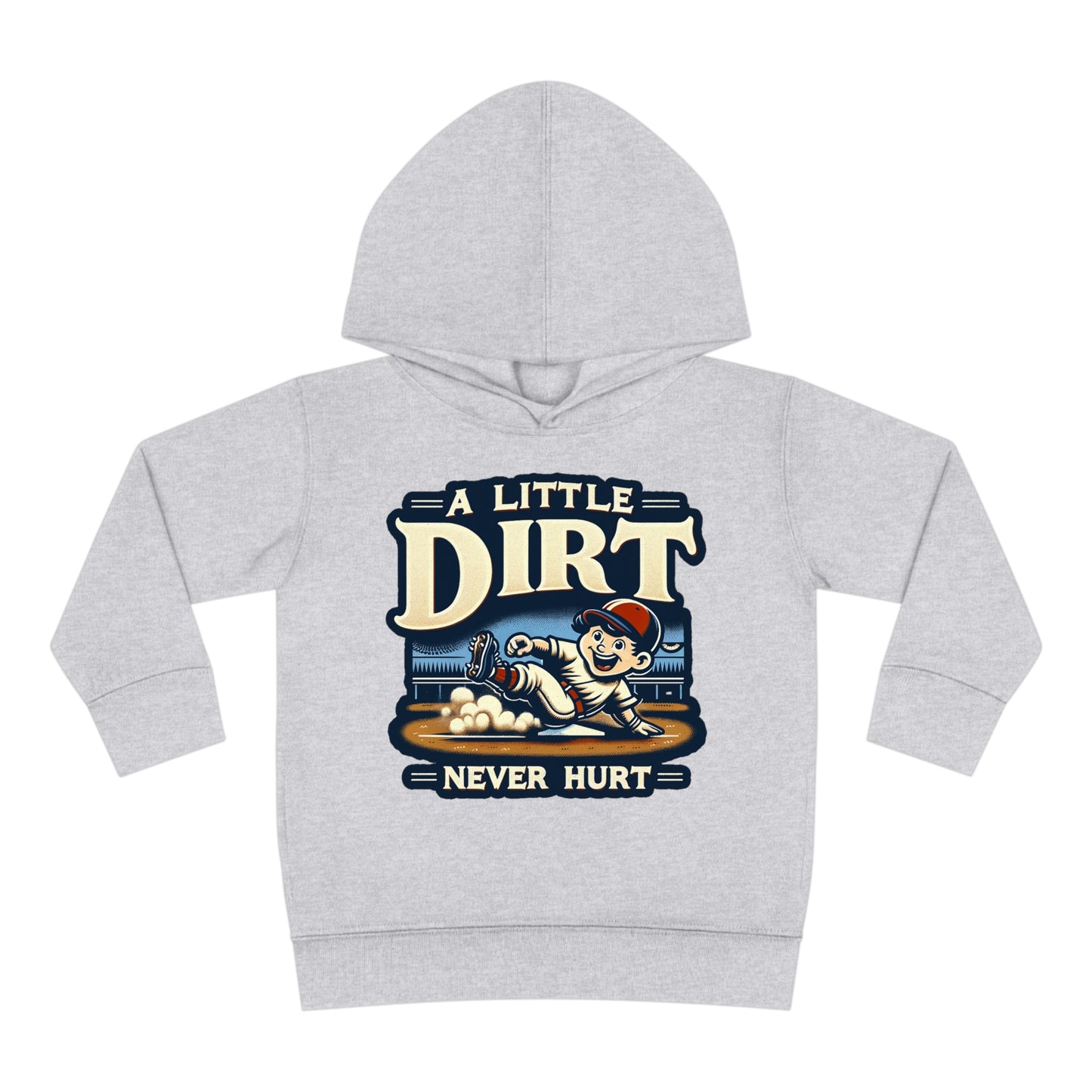 A Little Dirt Never Hurt Toddler Hoodie