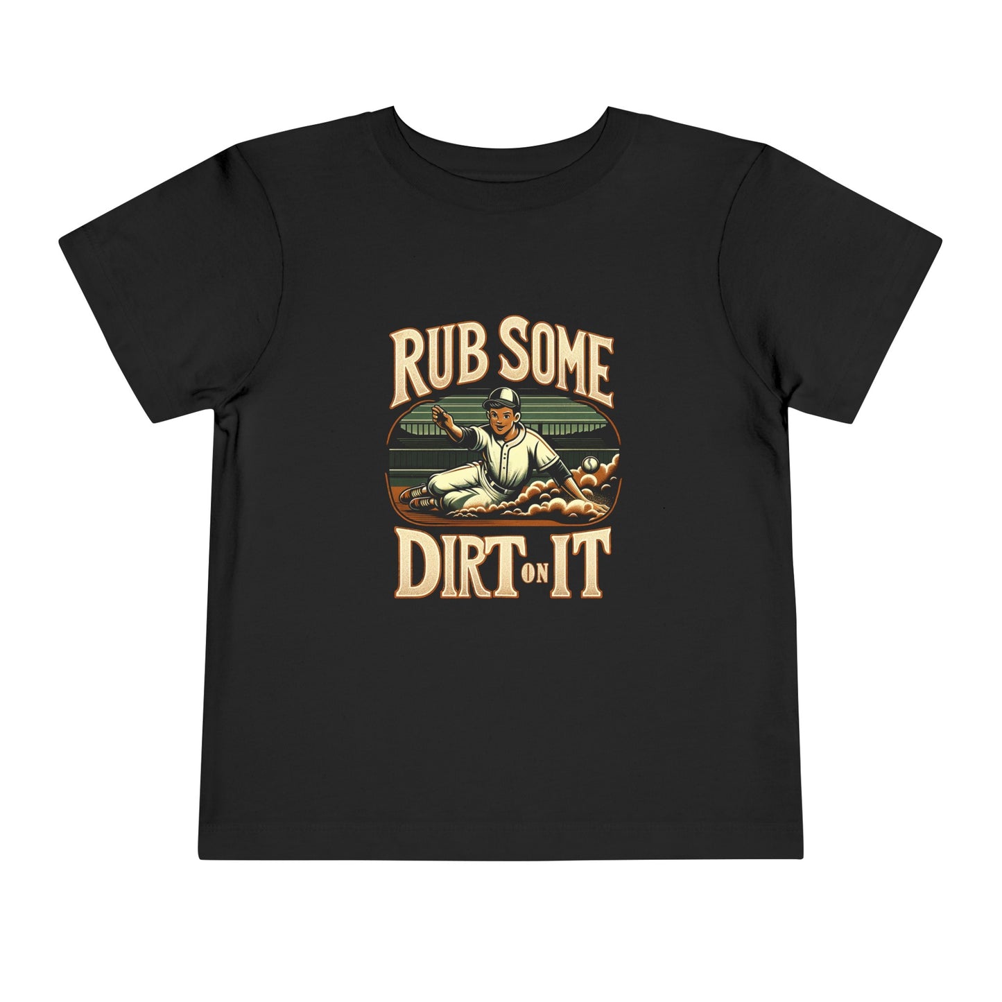 Rub Some Dirt On It Toddler T-Shirt