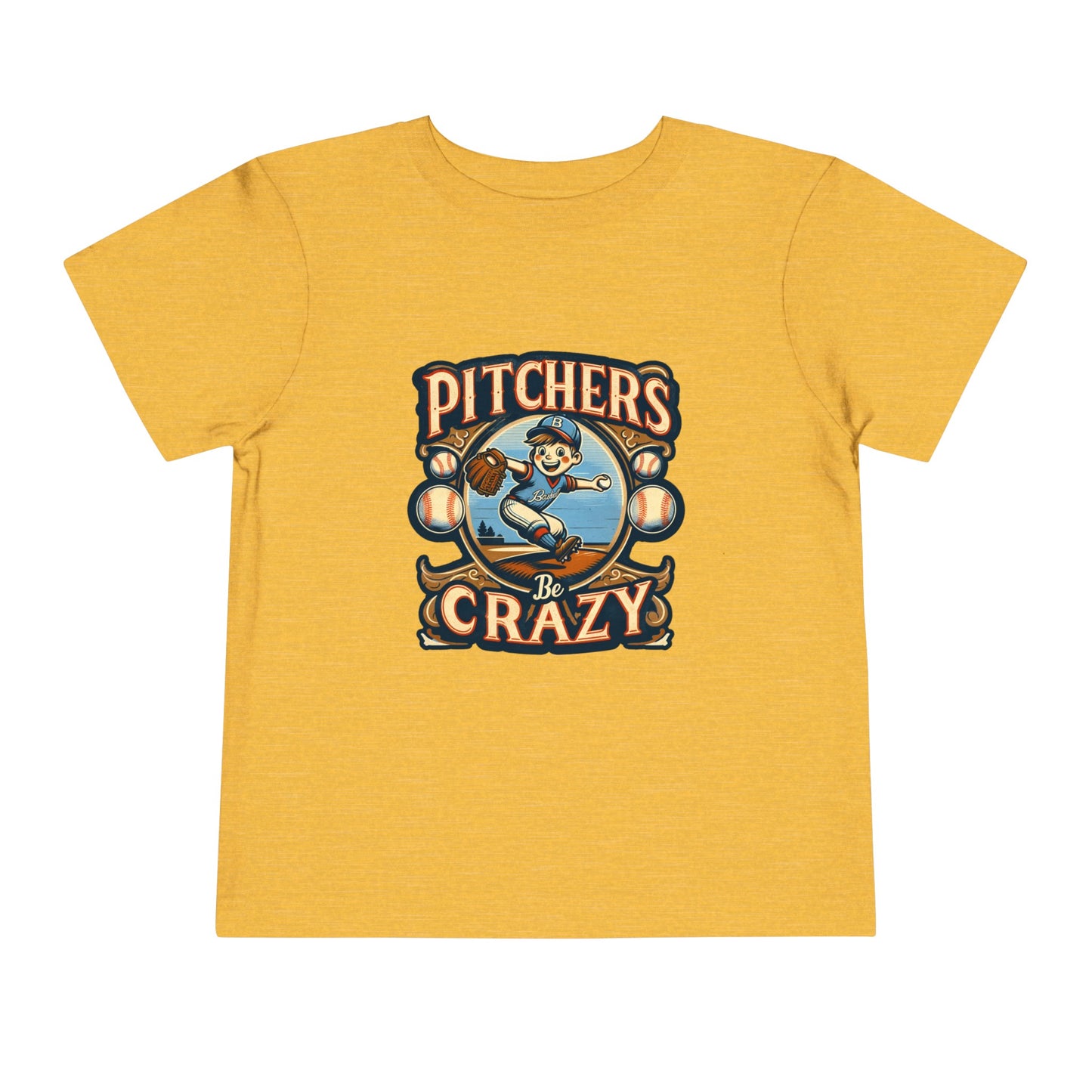 Pitchers Be Crazy Toddler T-Shirt