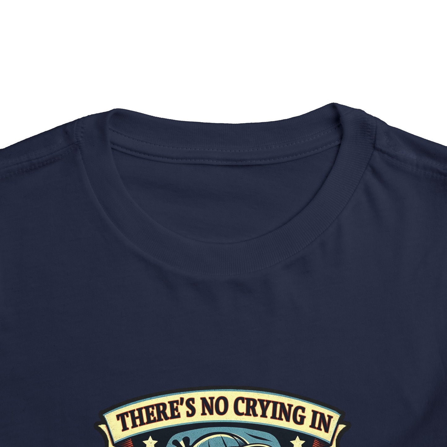 No Crying In Baseball Toddler T-Shirt