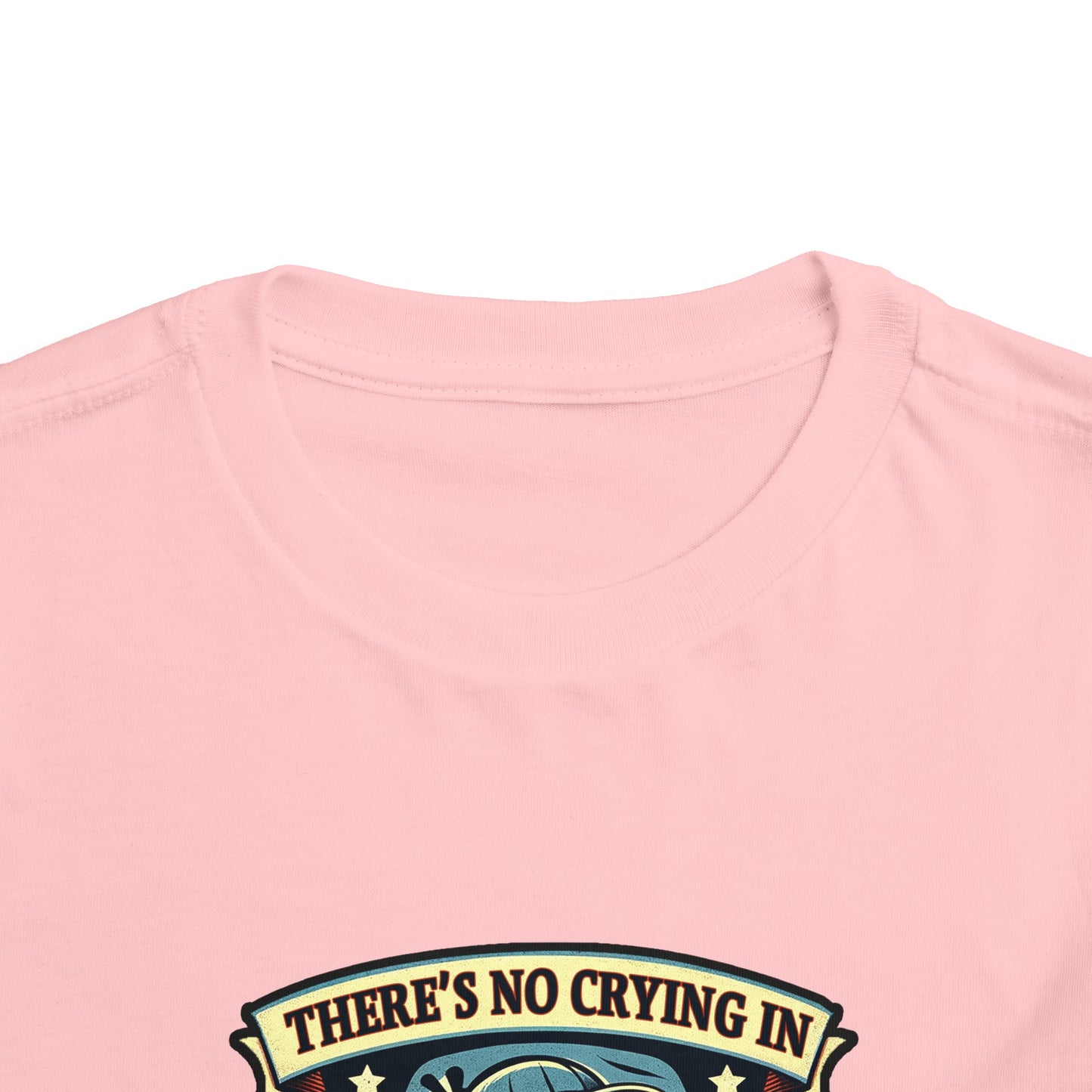 No Crying In Baseball Toddler T-Shirt